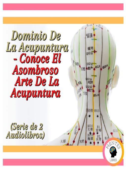 Cover image for Dominio De La Acupuntura--Conoce El Asombroso Arte De La Acupuntura (Serie de 2 Audiolibros)